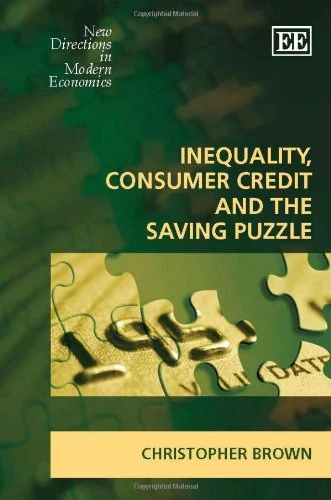 Inequality, Consumer Credit and the Saving Puzzle (New Directions in Modern Economics series)