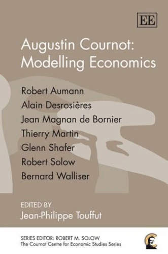 Augustin Cournot: Modelling Economics (The Cournot Centre series)