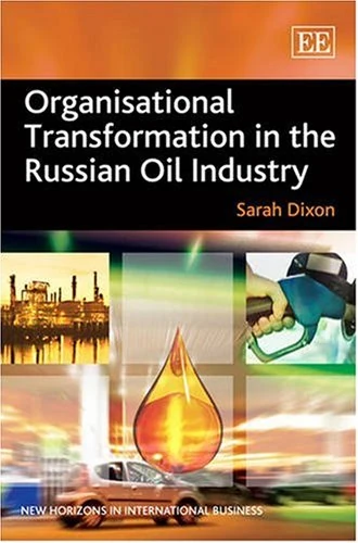 Organisational Transformation in the Russian Oil Industry (New Horizons in International Business series)