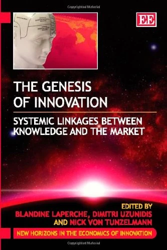 The Genesis of Innovation: Systemic Linkages Between Knowledge and the Market (New Horizons in the Economics of Innovation series)