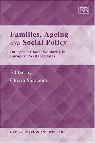 Families, Ageing and Social Policy: Intergenerational Solidarity in European Welfare States (Globalization and Welfare series)