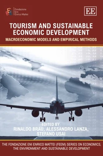 Tourism and Sustainable Economic Development: Macroeconomic Models and Empirical Methods (The Fondazione Eni Enrico Mattei series on Economics, the Environment and Sustainable Development)
