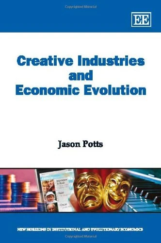 Creative Industries and Economic Evolution (New Horizons in Institutional and Evolutionary Economics series)