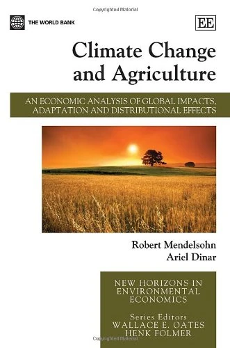 Climate Change and Agriculture: An Economic Analysis of Global Impacts, Adaptation and Distributional Effects (New Horizons in Environmental Economics series)