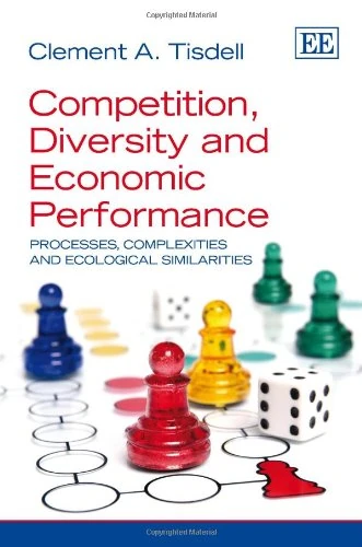 Competition, Diversity and Economic Performance: Processes, Complexities and Ecological Similarities