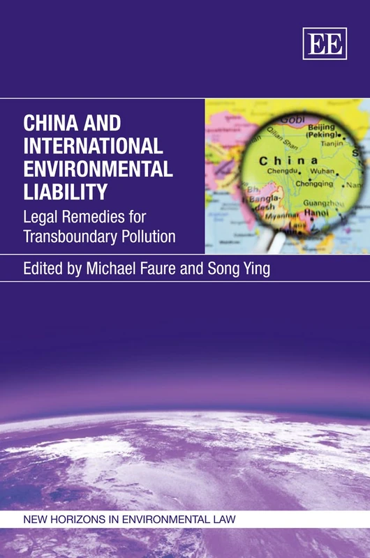 China and International Environmental Liability: Legal Remedies for Transboundary Pollution (New Horizons in Environmental and Energy Law series)