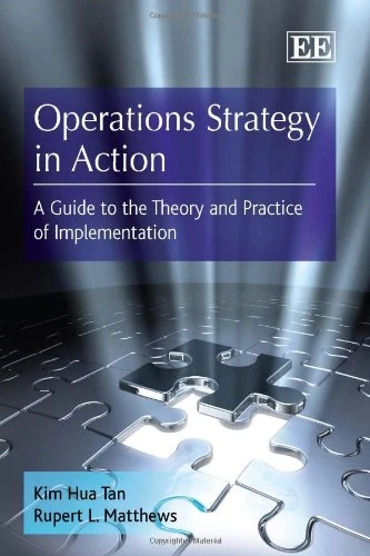 Operations Strategy in Action: A Guide to the Theory and Practice of Implementation