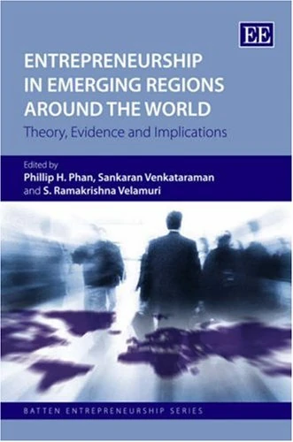 Entrepreneurship in Emerging Regions Around the World: Theory, Evidence and Implications (Batten Entrepreneurship series)