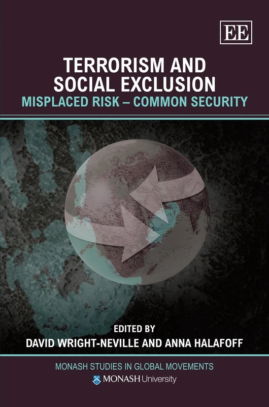 Terrorism and Social Exclusion: Misplaced Risk – Common Security (Monash Studies in Global Movements series)