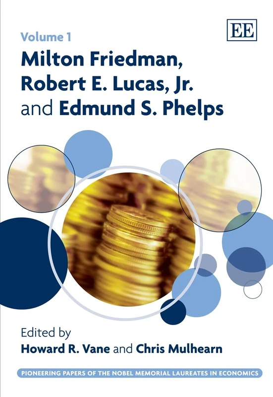 Milton Friedman, Robert E. Lucas, Jr. and Edmund S. Phelps: 1 (Pioneering Papers of the Nobel Memorial Laureates in Economics series)
