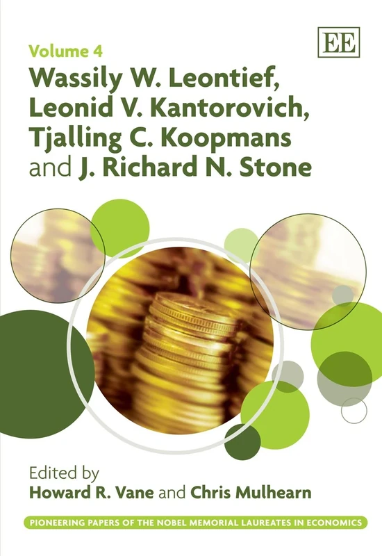 Wassily W. Leontief, Leonid V. Kantorovich, Tjalling C. Koopmans and J. Richard N. Stone (Pioneering Papers of the Nobel Memorial Laureates in Economics series)