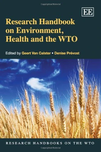 Research Handbook on Environment, Health and the WTO (Research Handbooks on the WTO series)