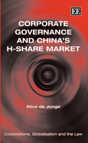 Corporate Governance and China’s H-Share Market (Corporations, Globalisation and the Law series)
