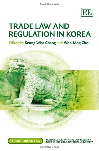 Trade Law and Regulation in Korea (Elgar Korean Law series)