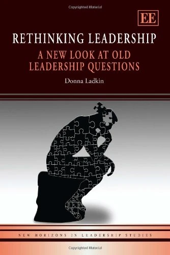 Rethinking Leadership: A New Look at Old Leadership Questions (New Horizons in Leadership Studies series)