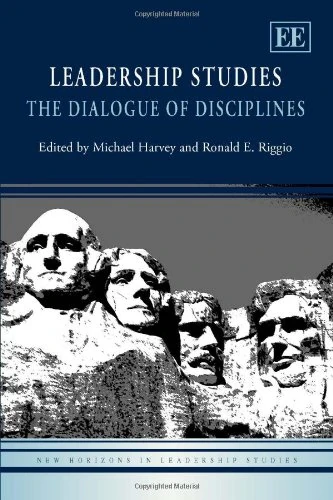Leadership Studies: The Dialogue of Disciplines (New Horizons in Leadership Studies series)