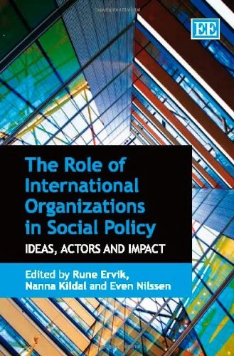 The Role of International Organizations in Social Policy: Ideas, Actors and Impact