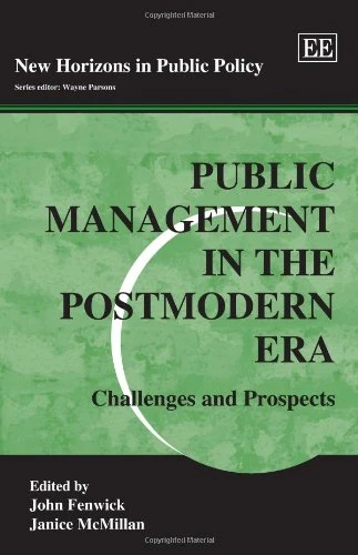 Public Management in the Postmodern Era: Challenges and Prospects (New Horizons in Public Policy series)