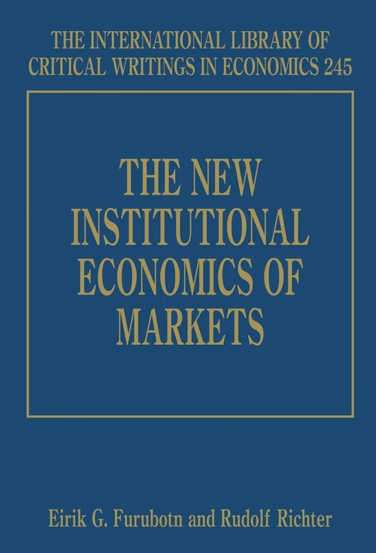 The New Institutional Economics of Markets (The International Library of Critical Writings in Economics series)