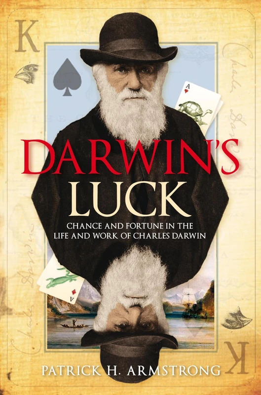 Darwin's Luck: Chance and Fortune in the Life and Work of Charles Darwin