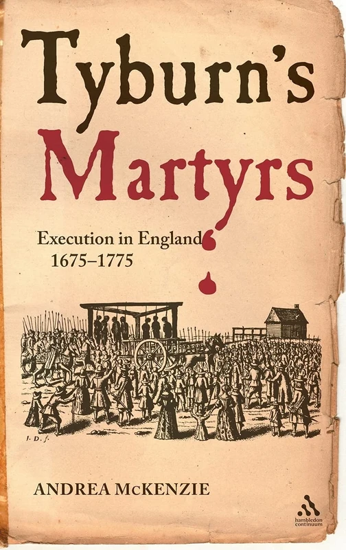Tyburn's Martyrs: Execution in England, 1675-1775 (Hambledon Continuum)