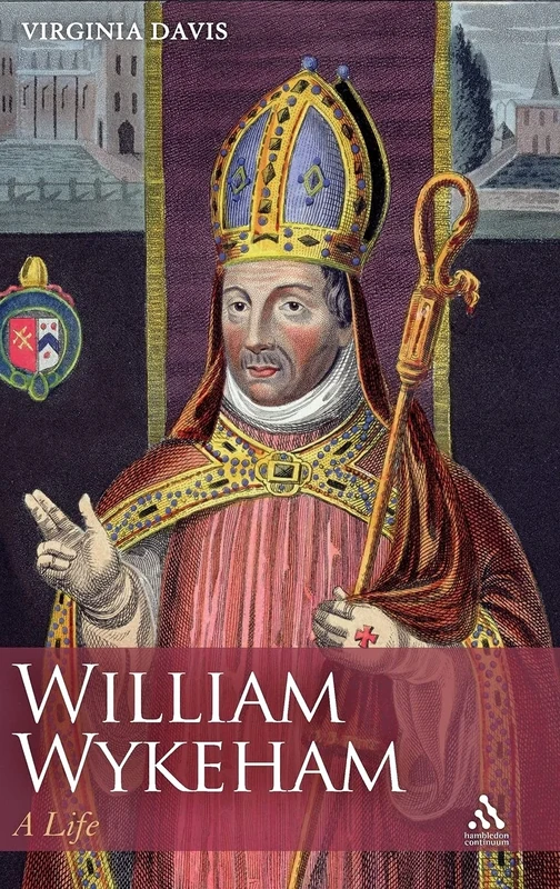 William Wykeham: A Life (Hambledon Continuum)