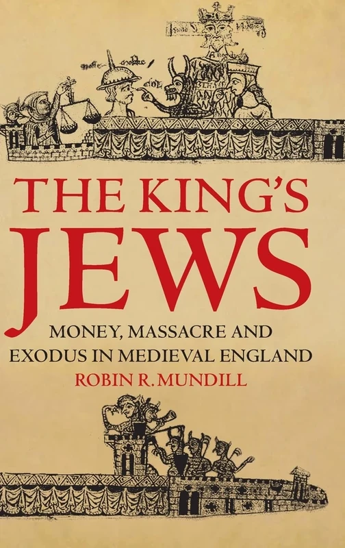 The King's Jews: Money, Massacre and Exodus in Medieval England