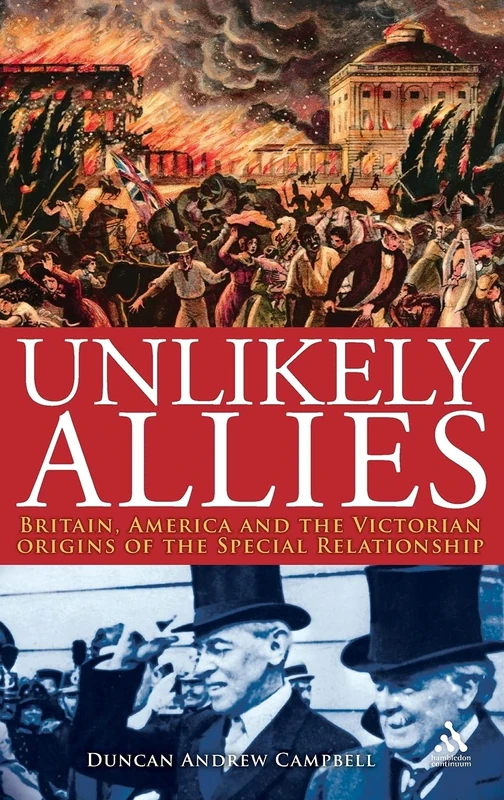 Unlikely Allies: America, Britain and the Victorian Beginnings of the Special Relationship (Hambledon Continuum)