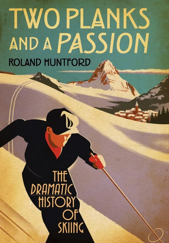 Two Planks and a Passion: The Dramatic History of Skiing - Image 1