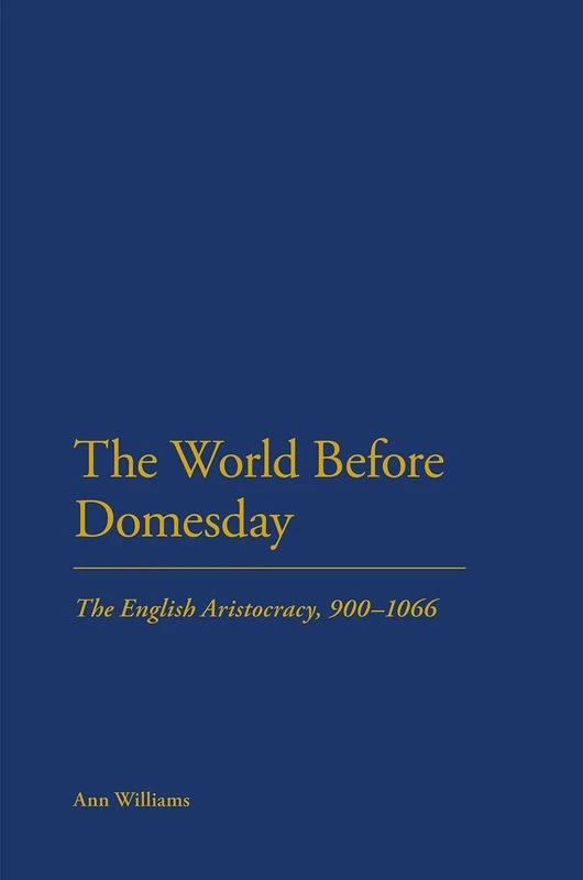 The World Before Domesday: The English Aristocracy 900-1066