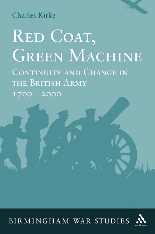 Red Coat, Green Machine - British Army History 1700 to 2000