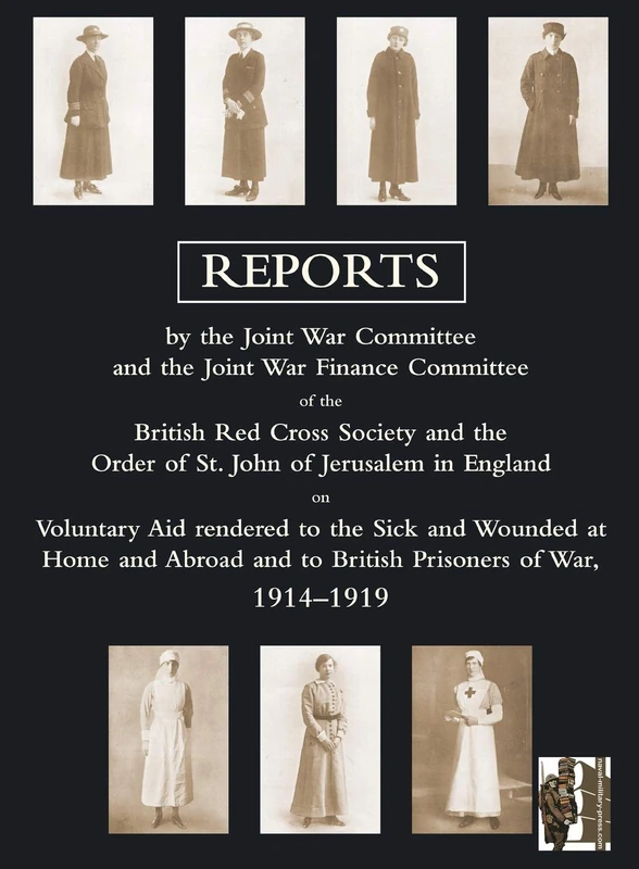 Voluntary Aid Rendered to the Sick and Wounded at Home and Abroad and to British Prisoners of War 1914-1919: Reports by the Joint War Committee and ... and to British Prisoners of War 1914-1919