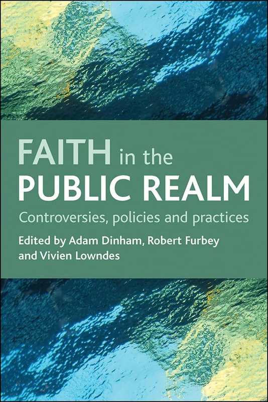 Faith in the public realm: Controversies, policies and practices