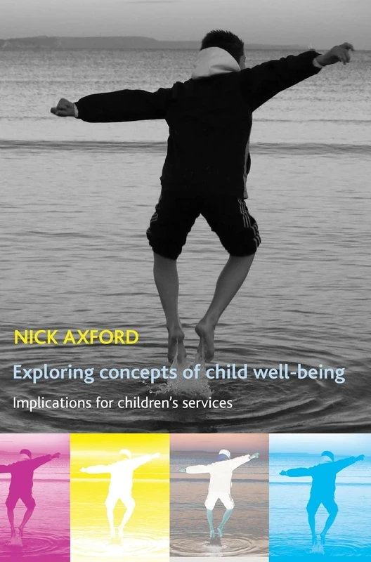 Exploring concepts of child well-being: Implications for children's services (Studies in Poverty, Inequality and Social Exclusion series)