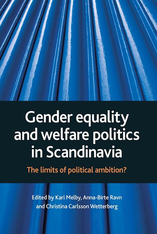 Gender equality and welfare politics in Scandinavia: The limits of political ambition?