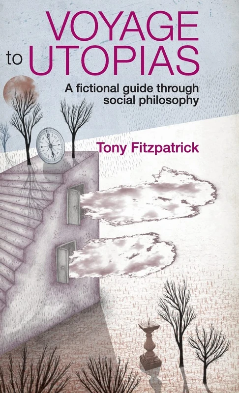 Voyage to Utopias: a fictional guide through social philosophy