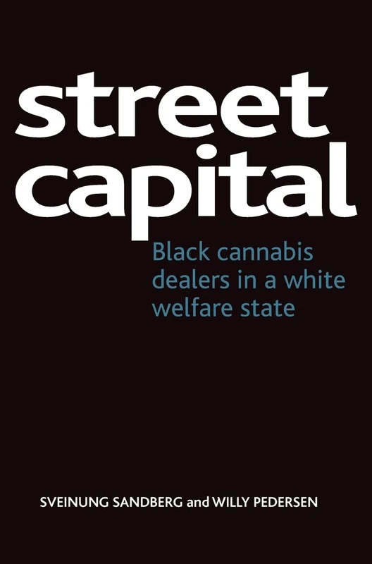 Street Capital: Black Cannabis Dealers in a White Welfare State