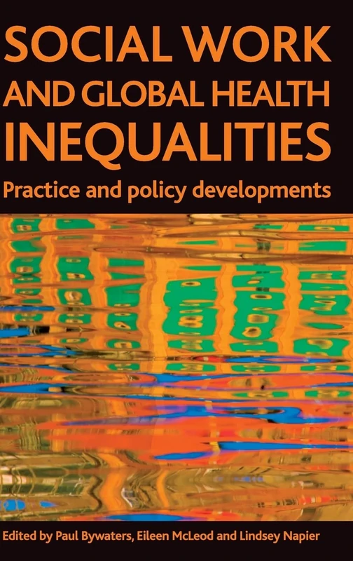Social Work and Global Health Inequalities: Practice and Policy Developments