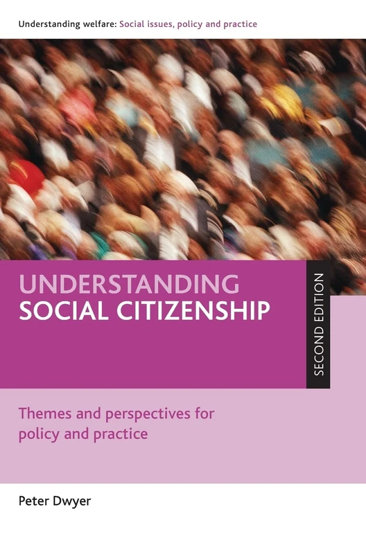 Understanding Social Citizenship: Themes and Perspectives for Policy and Practice (Understanding Welfare: Social Issues, Policy and Practice Series)