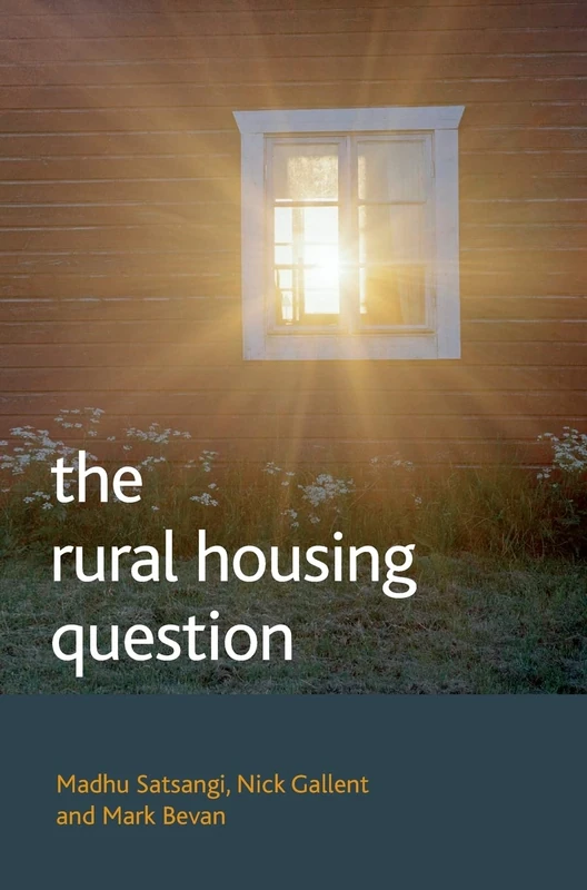 The rural housing question: Community and planning in Britain's countrysides