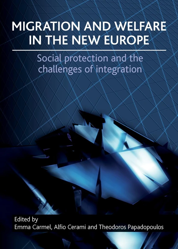 Migration and welfare in the new Europe: Social protection and the challenges of integration