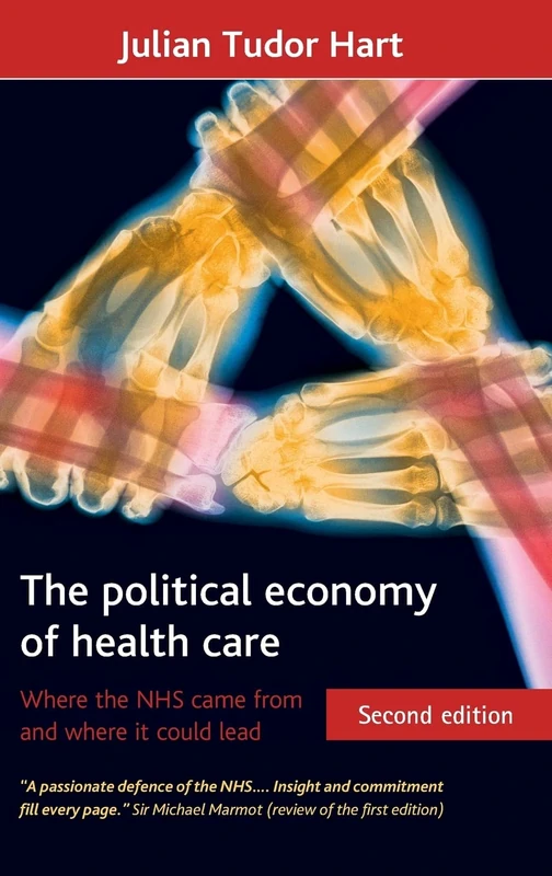 The Political Economy of Health Care: Where the NHS Came from and Where it Could Lead (Health & Society Series)