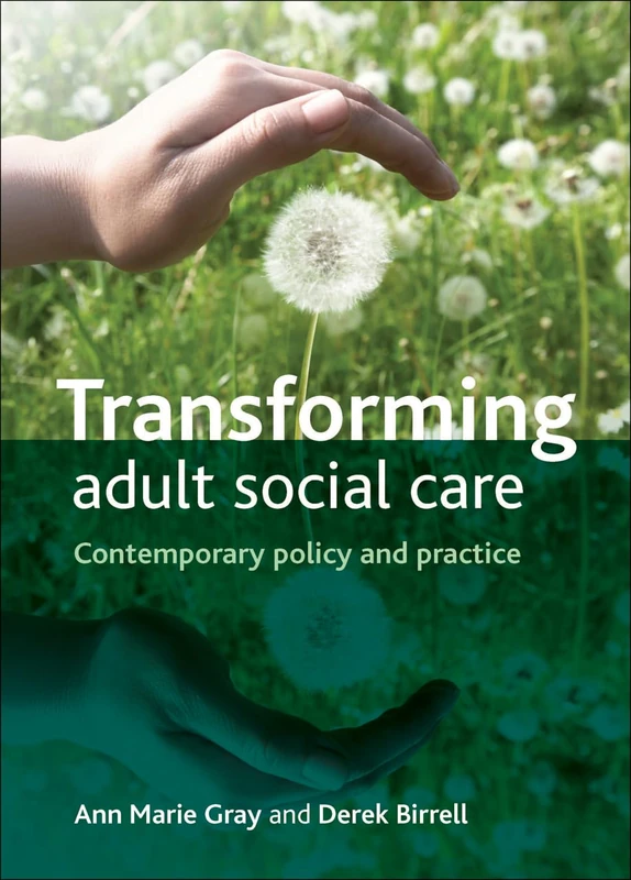 Transforming adult social care: Contemporary Policy and Practice