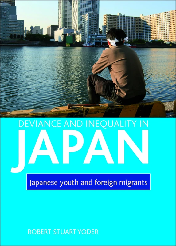 Deviance and Inequality in Japan: Japanese Youth and Foreign Migrants