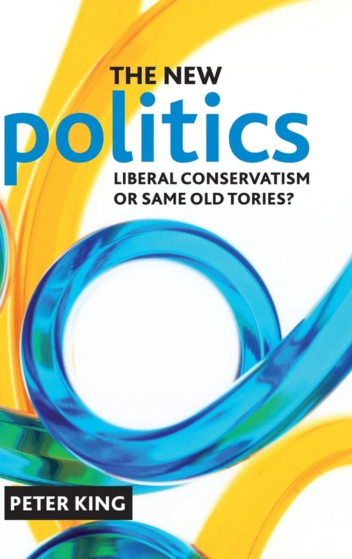The new politics: Liberal Conservatism or same old Tories?