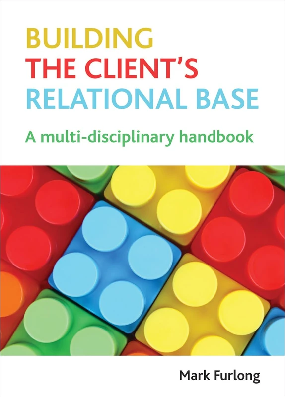 Building the client's relational base: A Multidisciplinary Handbook