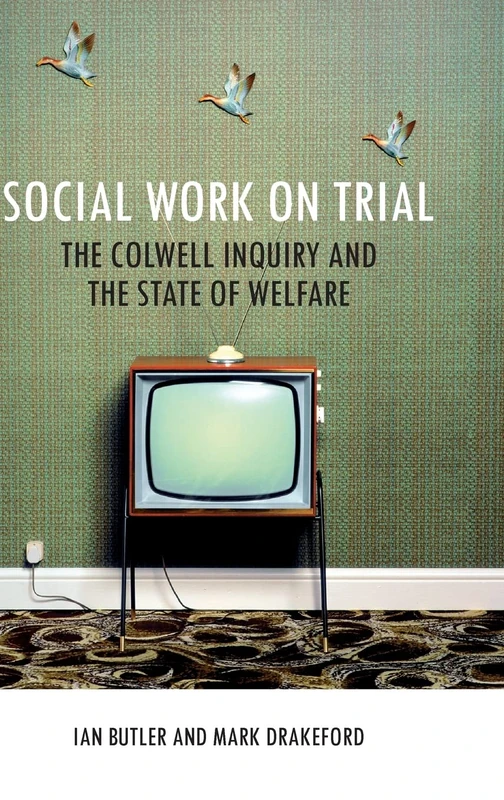 Social Work on Trial: The Colwell Inquiry and the State of Welfare (BASW/Policy Press titles)