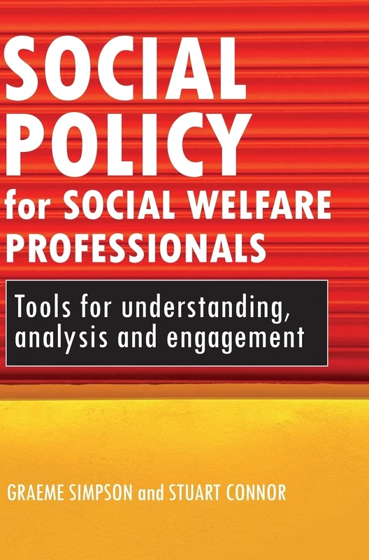 Social policy for social welfare professionals: Tools for understanding, analysis and engagement