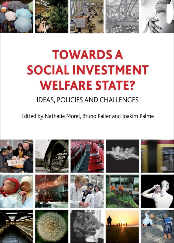 Towards a Social Investment Welfare State? Ideas, Policies and Challenges