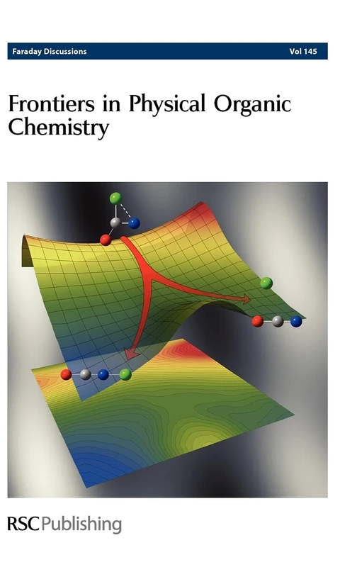 Frontiers in Physical Organic Chemistry: Faraday Discussions No 145: Volume 145